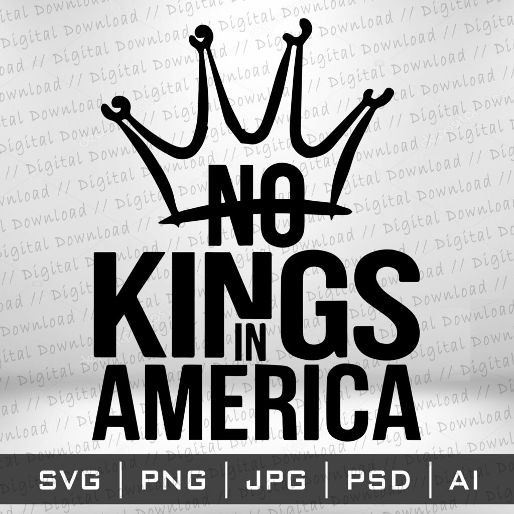 No Kings in America Print SVG PNG JPG | No Kings TShirt Design | No Kings Flag Digital Download | No Kings Patch | Printable Cricut Cut File
